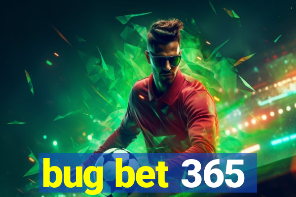 bug bet 365